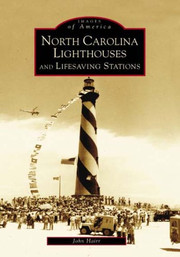  North Carolina Lighthouses and Lifesaving Stations  (NC)  (Images of America)