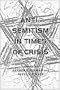 Anti-Semitism in Times of Crisis