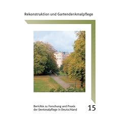 Rekonstruktion und Gartendenkmalpflege: Berichte zu Froschung und Praxis der Denkmalpflege in Deutschland