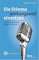 Die Stimme wirkungsvoll einsetzen: Das Stimm-Potenzial erfolgreich nutzen