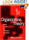 Organization Theory: Modern, Symbolic, and Postmodern Perspectives