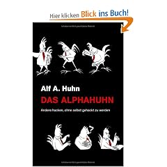 Das Alphahuhn: Andere hacken, ohne selbst gehackt zu werden