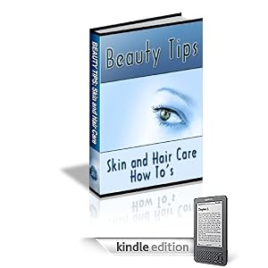 How to Have Fabulous Looking Skin and Hair (Tips for Skin and Hair Care)