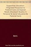Supportive education : an integrated response to pastoral care and special needs
