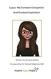 Lupus: My Constant Companion and Greatest Inspiration