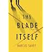The Blade Itself: A Novel