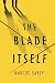 The Blade Itself: A Novel
