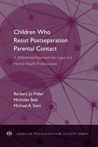 Children Who Resist Postseparation Parental Contact: A Differential Approach for Legal and Mental Health Professionals (American Psychology-Law Society Series)