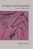 Exceptions and Melancholies: Poems 1986-2006