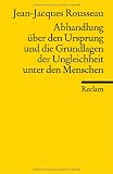 Abhandlung &uuml;ber den Ursprung und die Grundlagen der Ungleichheit unter den Menschen - Jean J Rousseau