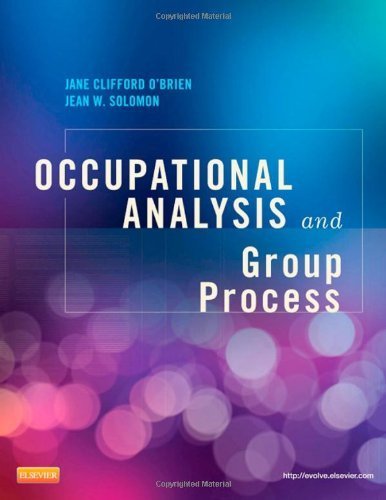 Occupational Analysis and Group Process, 1e by Jane Clifford O'Brien PhD OTR/L (2012-10-22)