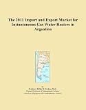 Buku tentang Gas Water Heater item: The 2011 Import and Export Market for Instantaneous Gas Water Heaters in Argentina