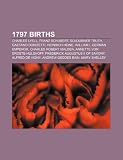 1797 Births: Charles Lyell, Franz Schubert, Sojourner Truth, Gaetano Donizetti, Heinrich Heine, William I, German Emperor: Charles Lyell, Franz ... Saxony, Alfred de Vigny, Andrew Geddes Bain