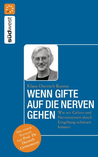 Wenn Gifte auf die Nerven gehen: Wie wir Gehirn und Nerven durch Entgiftung schützen können (German Edition)