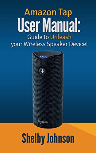 Amazon Tap User Manual: Guide to Unleash Your Wireless Speaker Device!