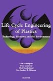 Life Cycle Engineering of Plastics: Technology, Economy and Environment