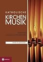 Katholische Kirchenmusik: Praxis und liturgische Hintergr&uuml;nde