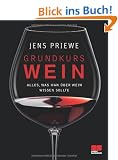Grundkurs Wein: Alles, was man �ber Wein wissen sollte