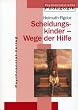 Scheidungskinder: Wege der Hilfe