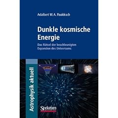 Dunkle kosmische Energie: Das R�tsel der beschleunigten Expansion des Universums (Astrophysik aktuell)