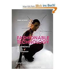 Fashionable Technology: The Intersection of Design, Fashion, Science, and Technology