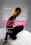 Fashionable Technology: The Intersection of Design, Fashion, Science, and Technology
