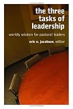 The Three Tasks of Leadership: Worldly Wisdom for Pastoral Leaders