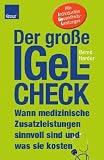 Der gro&szlig;e IGeL-Check: Wann medizinische Zusatzleistungen sinnvoll sind und was sie kosten - Bernd Harder