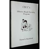 CICC's Effective Black Parenting Program (Parent's Handbook) (Center for the Improvement of Child Caring) ~ Ph.D. Kerby T. Alvy