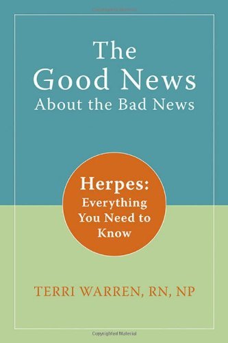 The Good News About the Bad News: Herpes: Everything You Need to Know [Paperback] [2009] (Author) Terri Warren RN NP