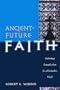 Ancient-Future Faith: Rethinking Evangelicalism for a Postmodern World