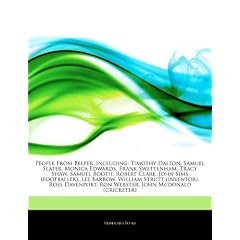 Articles on People from Belper, Including: Timothy Dalton, Samuel Slater, Monica Edwards, Frank Swettenham, Tracy Shaw, Samuel Booth, Robert Clare, Jo