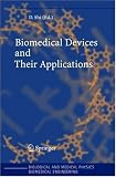 Biomedical Devices and Their Applications (Biological and Medical Physics, Biomedical Engineering)