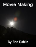 Movie Making: A guide to making movies that people actually want to watch.