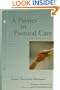 A Primer In Pastoral Care: Creative Pastoral Care and Counseling Series