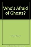 Who's afraid of ghosts?