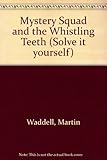 The Mystery Squad and the whistling teeth