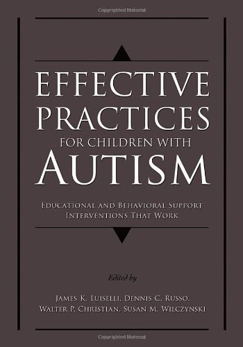 Effective Practices for Children with Autism: Educational and Behavior Support Interventions that Work by James K. Luiselli Published by Oxford University Press, USA 1st (first) edition (2008) Hardcover