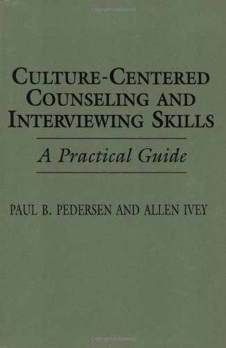 Culture-Centered Counseling and Interviewing Skills: A Practical Guide
