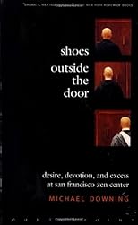 Shoes Outside the Door: Desire, Devotion, and Excess at San Francisco Zen Center