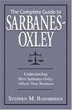 Complete Guide to Sarbanes-Oxley: Understanding How Sarbanes-Oxley Affects Your Business