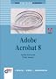 Adobe Acrobat 8: Lernen - �ben - Anwenden (bhv Einsteigerseminar)