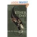 Ether Day: The Strange Tale of America's Greatest Medical Discovery and the Haunted Men Who Made It