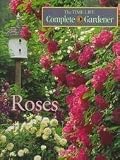  : Roses (Time-Life Complete Gardener)