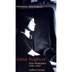 Anna Seghers: Eine Biographie 1900 - 1947