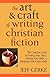 The Art & Craft of Writing Christian Fiction