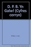 D. P. B. Un yn galw!