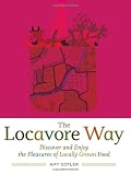 Books on Gazebo item: The Locavore Way: Discover and Enjoy the Pleasures of Locally Grown Food