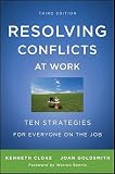 Resolving Conflicts at Work: Ten Strategies for Everyone on the Job [RESOLVING CONFLICTS AT WORK-3E] [Paperback]
