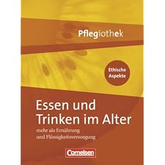 Pflegiothek: Essen und Trinken im Alter: Mehr als Ern�hrung und Fl�ssigkeitsversorgung: Mehr als Ern�hrung und Fl�ssigkeitsversorgung. Buch